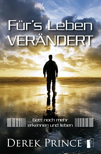 Für's Leben verändert: Gott noch mehr erkennen und lieben