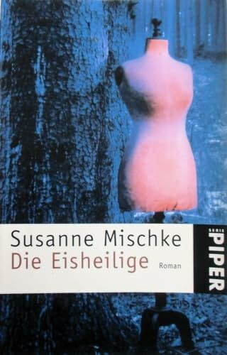 Die Eisheilige: Roman (Piper Taschenbuch, Band 3053)