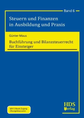 Steuern und Finanzen in Ausbildung und Praxis / Buchführung und Bilanzsteuerrecht für Einsteiger