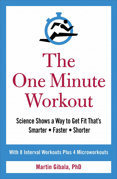 The One Minute Workout: Gibala Martin