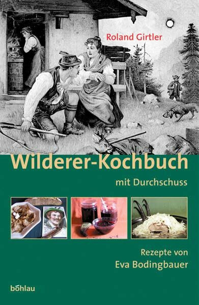 Wilderer-Kochbuch mit Durchschuss: Rezepte von Eva Bodingbauer