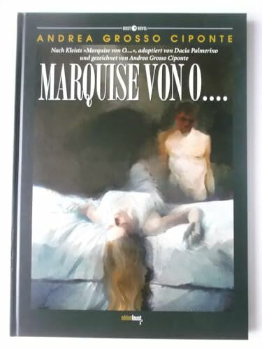 Marquise von O....: Graphic Novel. Nach Kleists "Marquise von O….", adaptiert von Dacia Palmerino und gezeichnet von Andrea Grosso Ciponte (Dust Novel: Herausgegeben von Michele Sciurba)