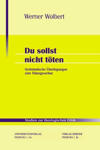 Du sollst nicht töten. Systematische Überlegungen zum Tötungsverbot