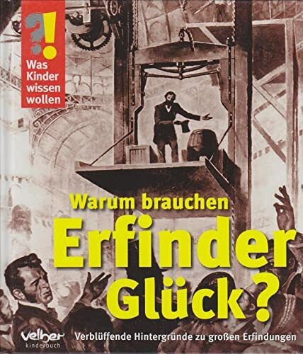 Warum brauchen Erfinder Glück: Verblüffende Hintergründe zu großen Erfindungen