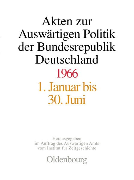 Akten zur Auswärtigen Politik der Bundesrepublik Deutschland, 1966, 2 Teilbde.
