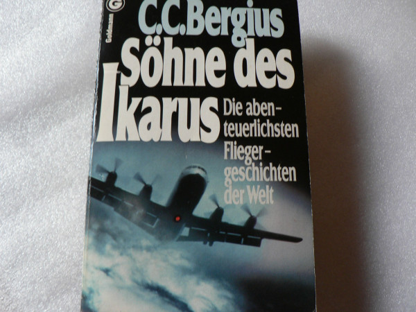 Söhne des Ikarus. Die abenteuerlichsten Fliegergeschichten der Welt.