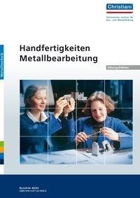 Handfertigkeiten Metallbearbeitung - Übungsblätter