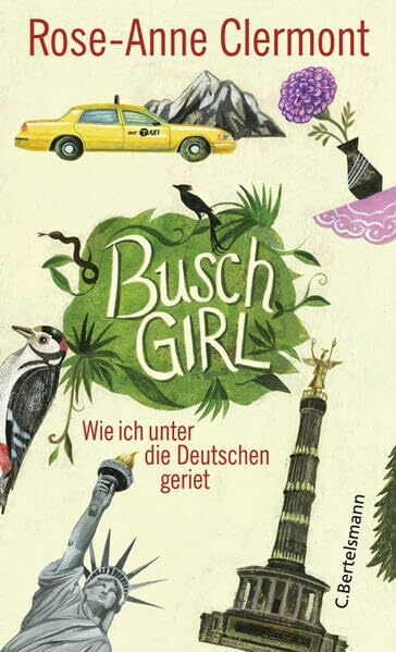 Buschgirl: Wie ich unter die Deutschen geriet