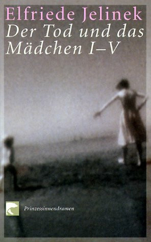 Der Tod und das Mädchen I-V: Fünf Prinzessinendramen