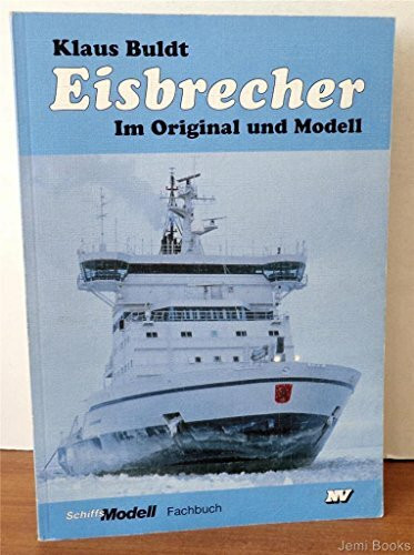 Eisbrecher im Original und Modell (Schiffs-Modell-Fachbücher)