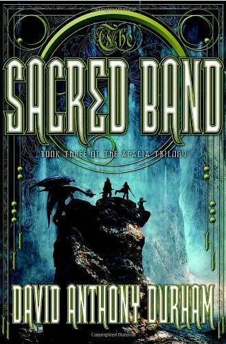 The Sacred Band (The Acacia Trilogy, Band 3)
