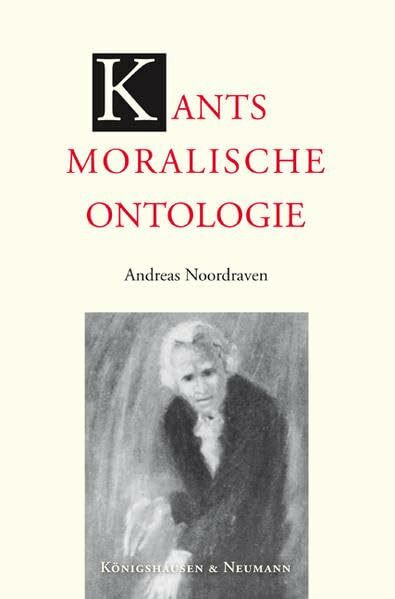Kants moralische Ontologie: Historischer Ursprung und systematische Bedeutung