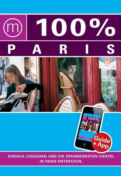 100% Cityguide Paris: Reiseführer inkl. kostenloser App + Extra Stadtplan