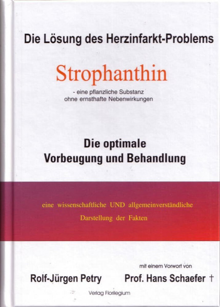Die Lösung des Herzinfarkt-Problems: Strophanthin. Über die Verhinderung der optimalen Vorbeugung und Behandlung