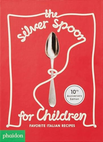 The Silver Spoon for Children New Edition: Favorite Italian Recipes