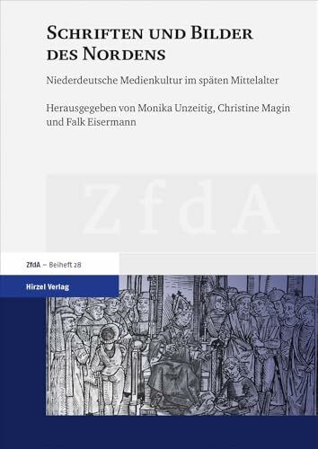 Schriften und Bilder des Nordens: Niederdeutsche Medienkultur im späten Mittelalter (Zeitschrift für deutsches Altertum und deutsche Literatur, Beihefte)