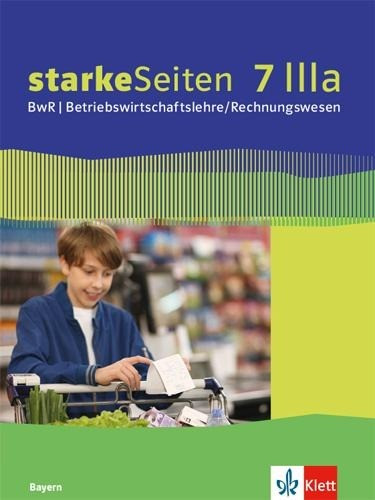 starkeSeiten BwR - Betriebswirtschaftslehre/ Rechnungswesen 7 IIIa. Schülerbuch Klasse 7. Ausgabe Bayern Realschule