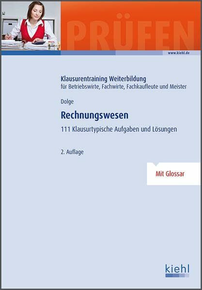 Rechnungswesen: 111 klausurtypische Aufgaben und Lösungen.