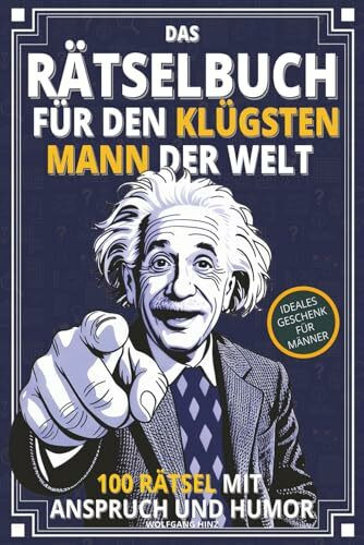 DAS RÄTSELBUCH für den klügsten Mann der Welt: 100 Denkaufgaben mit Anspruch und Humor - Rätselbuch für Erwachsene