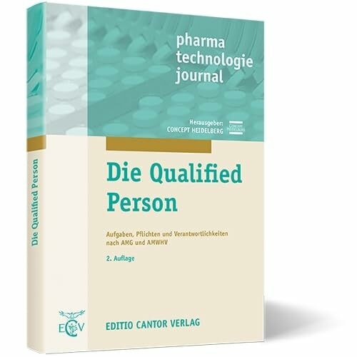 Die Qualified Person: Aufgaben Pflichten und Verantwortlichkeiten nach AMG und AMWHV (pharma technologie journal)