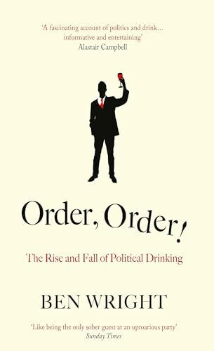 Order, Order!: The Rise and Fall of Political Drinking