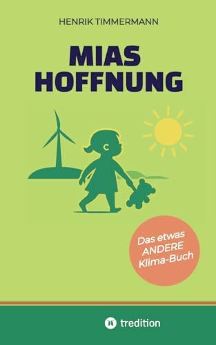 Mias Hoffnung: Das etwas ANDERE Klima-Buch