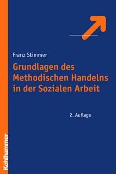 Grundlagen des Methodischen Handelns in der Sozialen Arbeit