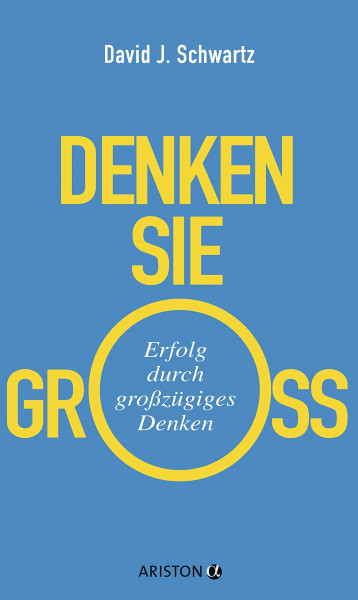 Denken Sie groß!: Erfolg durch großzügiges Denken