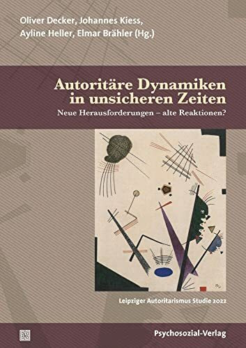 Autoritäre Dynamiken in unsicheren Zeiten: Neue Herausforderungen – alte Reaktionen? / Leipziger Autoritarismus Studie 2022 (Forschung psychosozial)