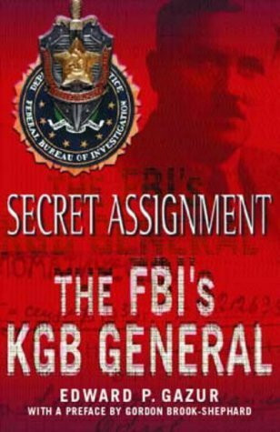 Secret Assignment: The FBI's KGB General