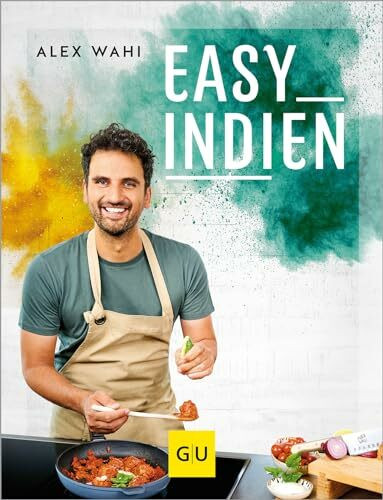 Easy Indien: Lieblingsrezepte aus meiner zweiten Heimat (GU Autoren-Kochb�cher)