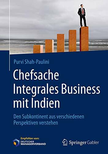 Chefsache Integrales Business mit Indien: Den Subkontinent aus verschiedenen Perspektiven verstehen