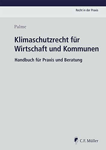 Klimaschutzrecht für Wirtschaft und Kommunen: Handbuch für Praxis und Beratung (Recht in der Praxis)