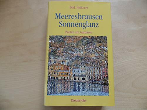 Meeresbrausen, Sonnenglanz: Poeten am Gardasee