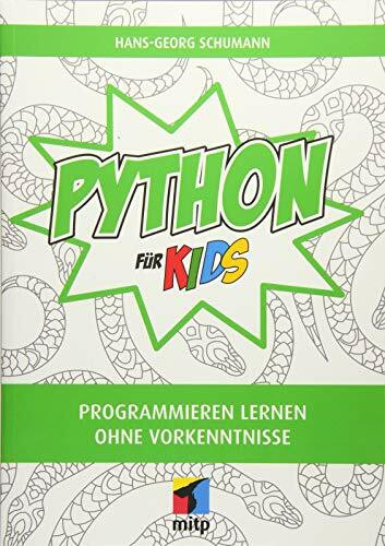 Python für Kids: Programmieren lernen ohne Vorkenntnisse; inklusive Pygame (mitp für Kids)