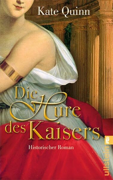 Die Hure des Kaisers: Historischer Roman: Historischer Roman. Deutsche Erstausgabe (Ullstein Belletristik)