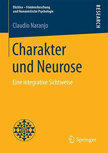 Charakter und Neurose: Eine integrative Sichtweise (Elicitiva – Friedensforschung und Humanistische Psychologie)