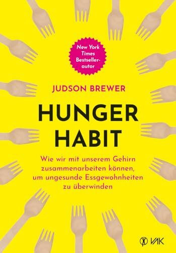 Hunger Habit: Wie wir mit unserem Gehirn zusammenarbeiten können, um ungesunde Essgewohnheiten zu überwinden