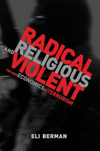Radical, Religious, and Violent: The New Economics of Terrorism (Mit Press)