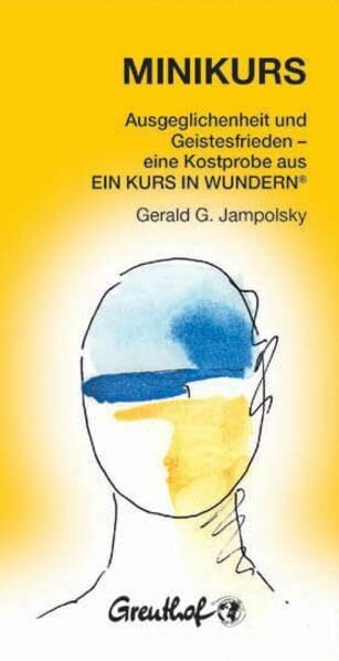 Minikurs: Eine Anleitung zur Heilung von Beziehungen und zum Erlangen des Geistesfriedens