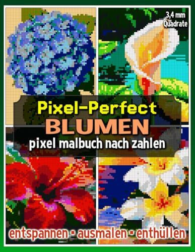 Pixel-Perfect Blumen Pixel Malbuch nach Zahlen: Malbuch für Erwachsene – Pixel für Pixel entspannen (Pixel Art Malbücher)