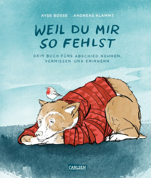 Weil du mir so fehlst: Mit Poster und einem Lied von BOSSE zum Download | Trauerbuch für Kinder ab 4 Jahren