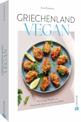 Griechenland vegan: 60 sonnige Rezepte von Austernpilz-Gyros bis Zitronen-Bifteki Griechenland vegan: 60 sonnige Rezepte von Austernpilz-Gyros bis Zitronen-Bifteki