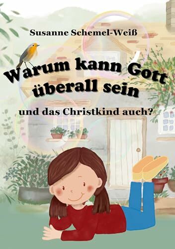 Warum kann Gott überall sein: und das Christkind auch Warum kann Gott überall sein: und das Christkind auch