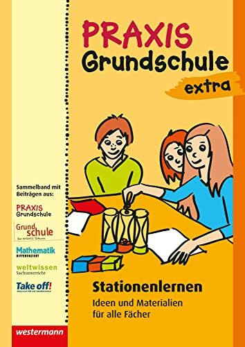 Praxis Grundschule extra: Stationenlernen Ideen und Materialien für alle Fächer