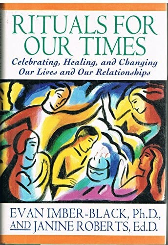 Rituals for Our Times: Celebrating, Healing, and Changing Our Lives and Our Relationships Rituals for Our Times: Celebrating, Healing, and Changing Our Lives and Our Relationships