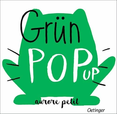 Grün Pop-Up: Papp-Bilderbuch über Farben mit 6 hochwertigen Pop-ups für Kinder ab 3 Jahren (Pop-up Farben)