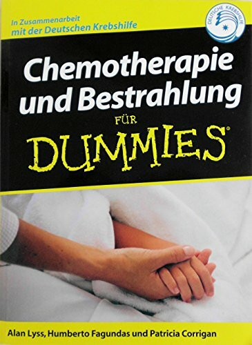 Chemotherapie und Bestrahlung für Dummies: In Zus.-Arb. m. d. Deutschen Krebshilfe