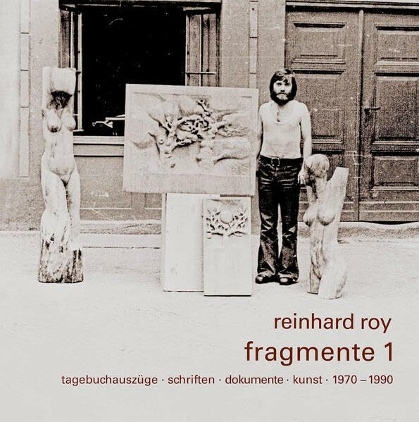fragmente 1: Tagebuchauszüge, Schriften, Dokumente, Kunst, 1970 - 1990