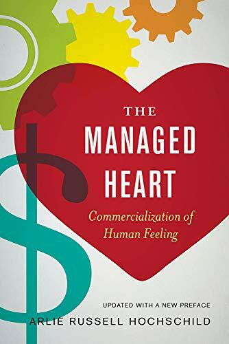 Managed Heart: Commercialization of Human Feeling: Commercialization of Human Feeling, Updated with a New Preface